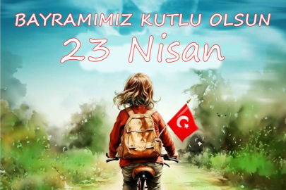 23 NİSAN BAYRAMIMIZ KUTLU OLSUN