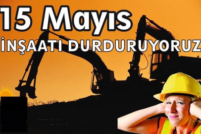 İNŞAAT YASAĞI BAŞLADI