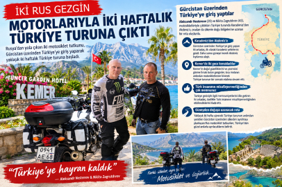 İKİ RUS GEZGİN, MOTORLARIYLA İKİ HAFTALIK TÜRKİYE TURUNA ÇIKTI