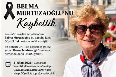 BELMA MURTEZAOĞLU’NU KAYBETTİK